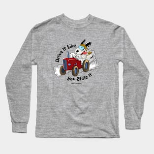 Drive It Like You Stole It Long Sleeve T-Shirt